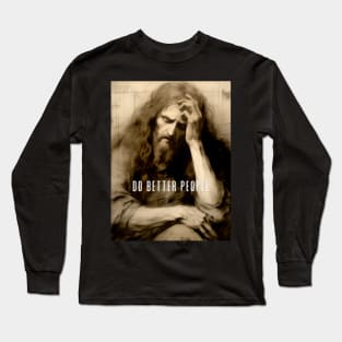 Jesus Christ: Do Better People on a Dark Background Long Sleeve T-Shirt